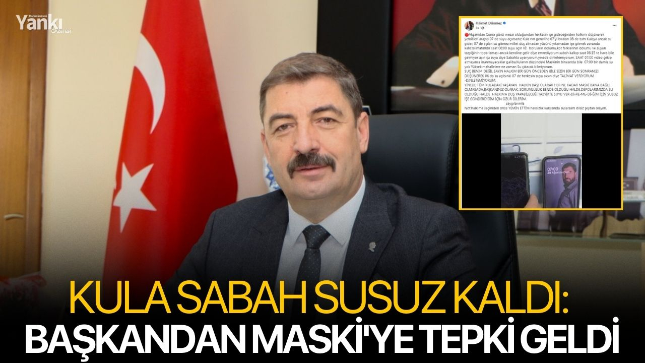 Kula sabah susuz kaldı: Başkandan MASKİ'ye tepki geldi