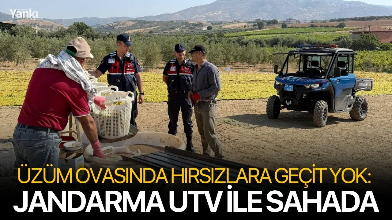 Üzüm Ovasında Hırsızlara Geçit Yok: Jandarma UTV ile Sahada