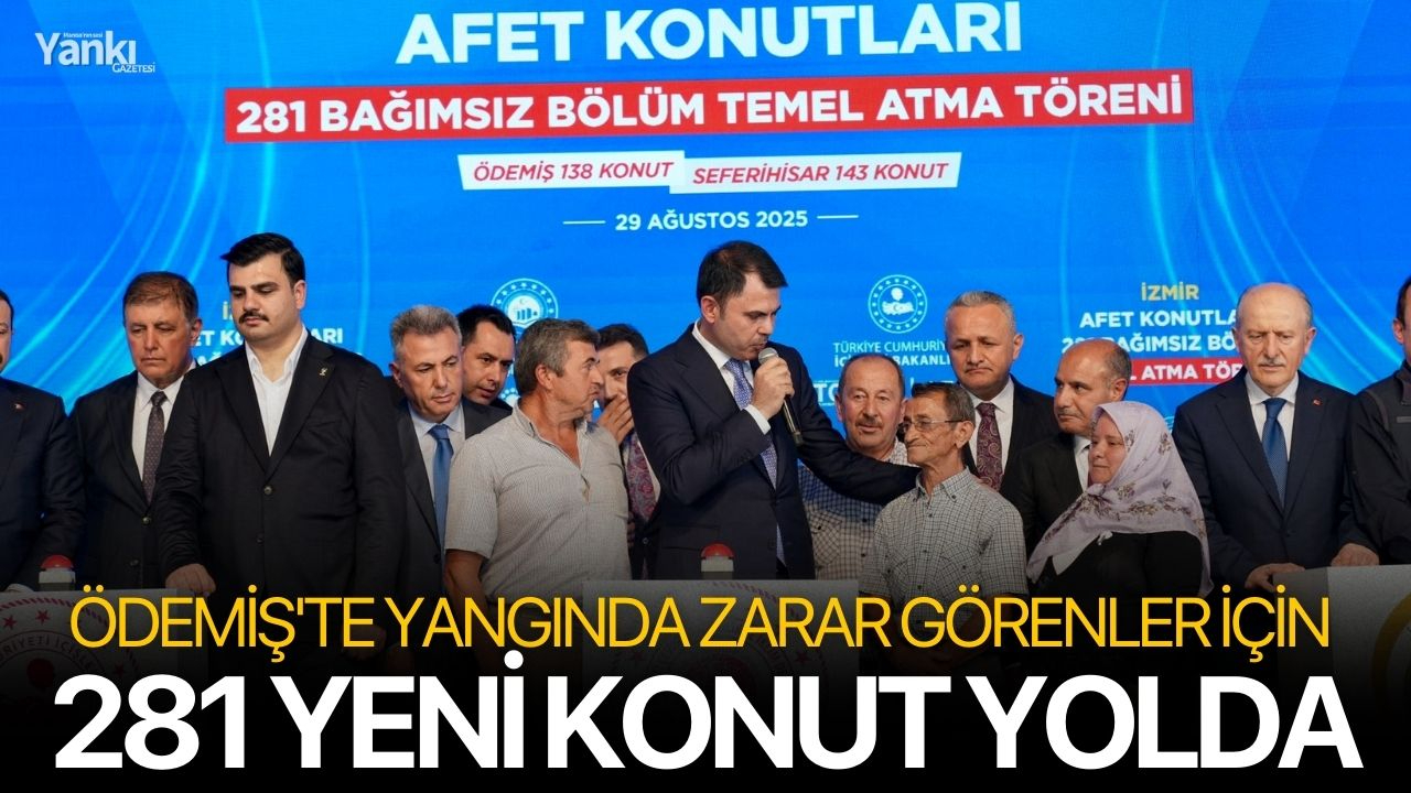 Ödemiş'te yangında zarar görenler için 281 yeni konut yolda
