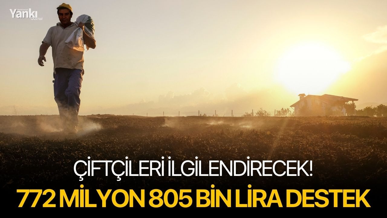 Çiftçilere 772 milyon 805 bin liralık tarımsal destek verilecek