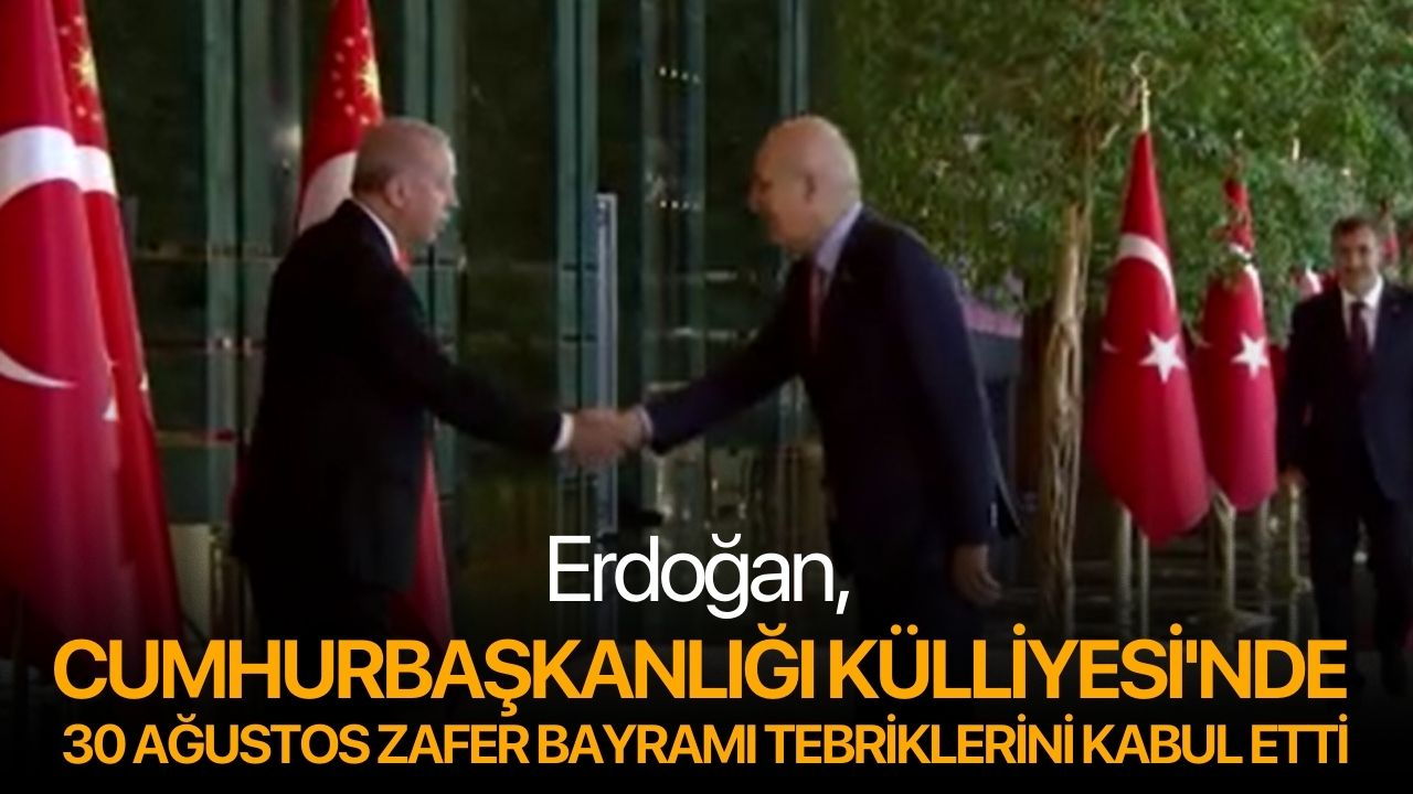 Erdoğan, Cumhurbaşkanlığı Külliyesi'nde 30 Ağustos Zafer Bayramı tebriklerini kabul etti