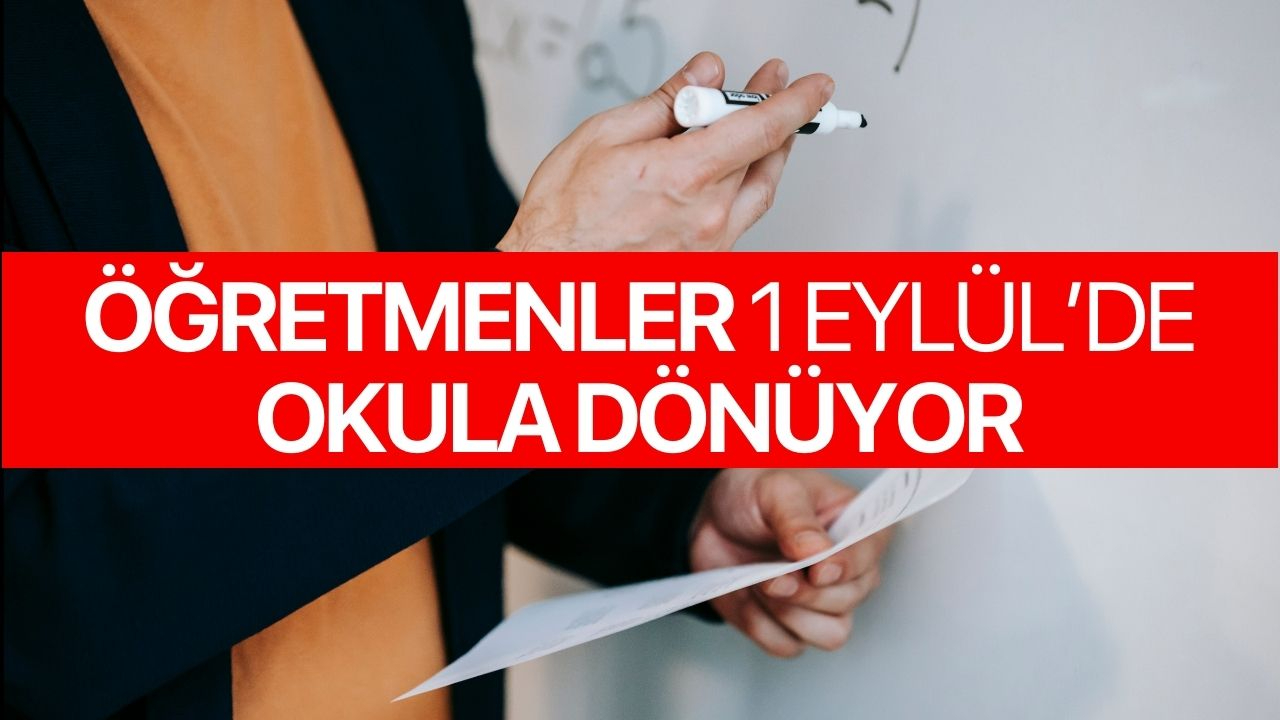 Öğretmenler 1 Eylül'de okula dönüyor