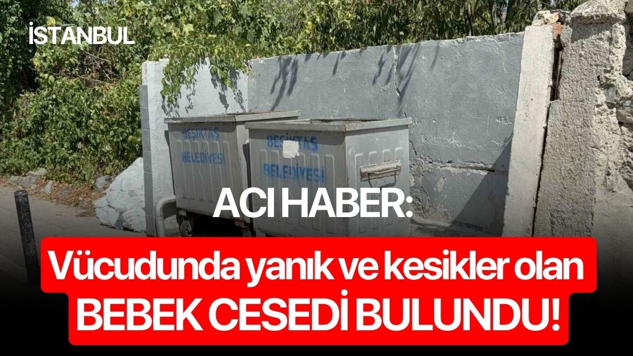 Acı haber: Vücudunda yanık ve kesikler olan bebek cesedi bulundu!