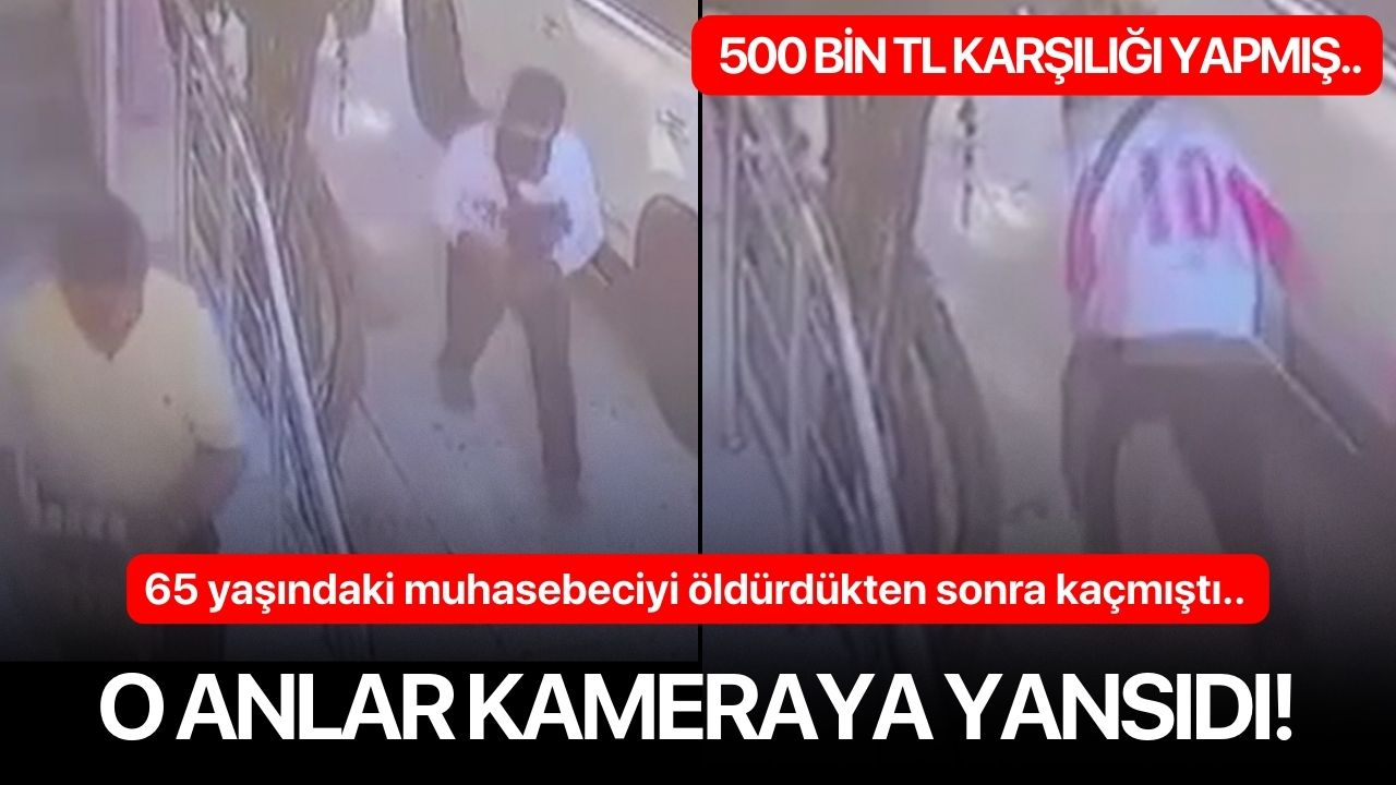 65 yaşındaki muhasebeciyi öldürdükten sonra kaçmıştı.. O anlar kameraya yansıdı!