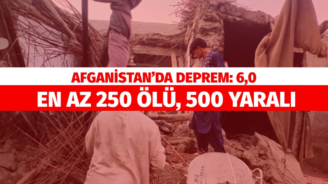 Afganistan’da 6.0 büyüklüğünde deprem: En az 250 ölü, 500 yaralı