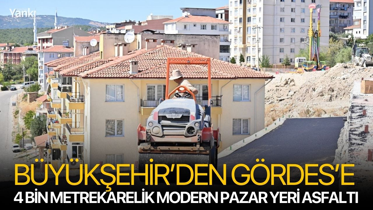 Büyükşehir’den Gördes’e 4 Bin Metrekarelik Modern Pazar Yeri Asfaltı