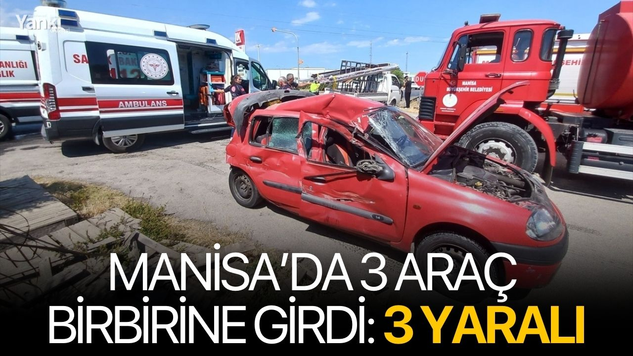Manisa’da 3 Araç Birbirine Girdi: 3 Yaralı