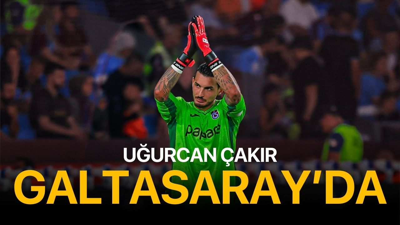 Uğurcan Çakır Galatasaray'da