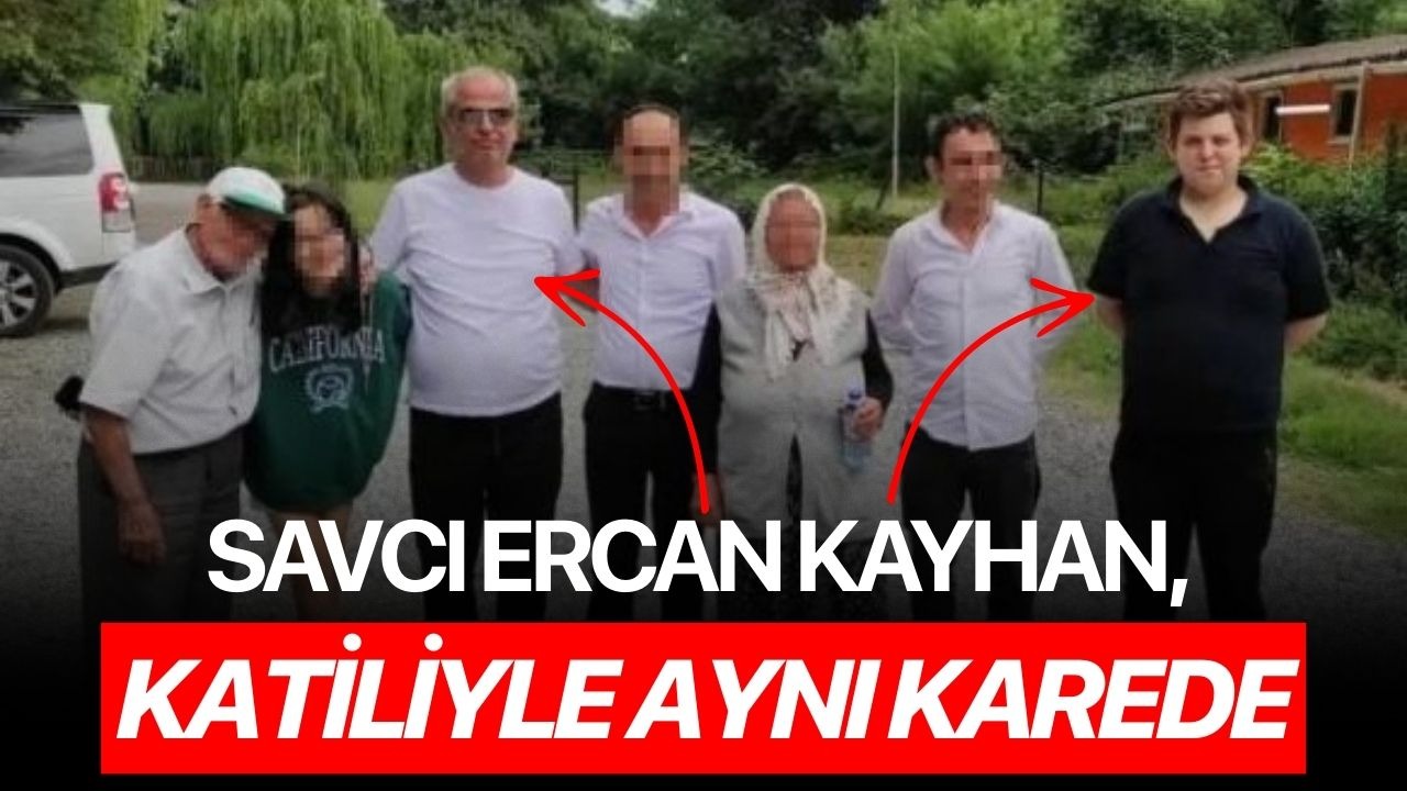 Savcı Ercan Kayhan, katiliyle aynı karede