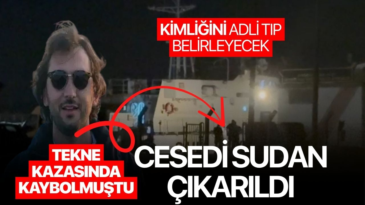 Denizde kaybolan iş insanı Halit Yukay'a ait olduğu düşünülüyordu! Cansız bedeni sudan çıkarıldı