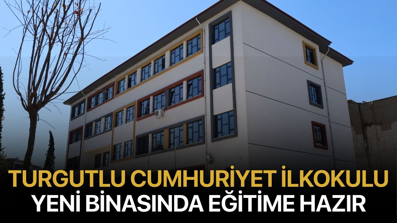 Turgutlu Cumhuriyet İlkokulu Yeni Binasında Eğitime Hazır