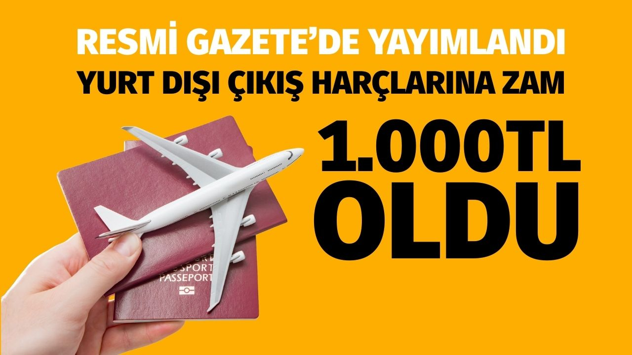 Yurt dışı çıkış harçlarına zam!