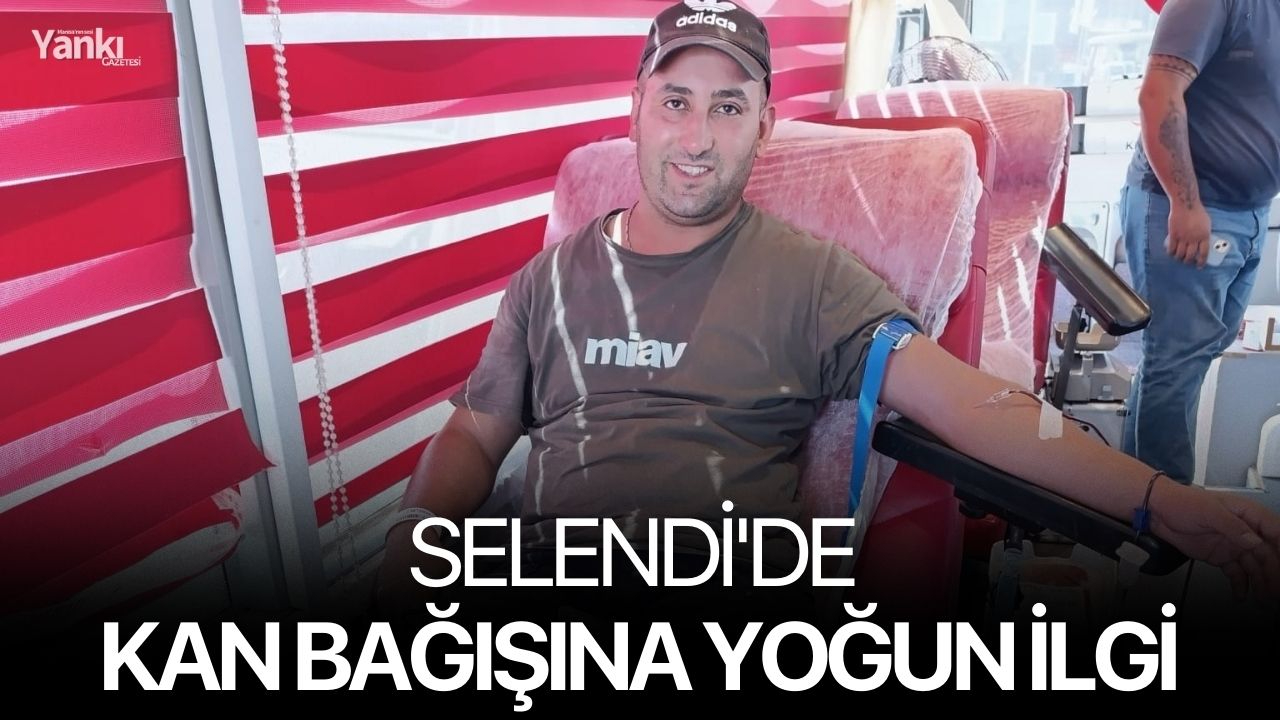 Selendi'de kan bağışına yoğun ilgi