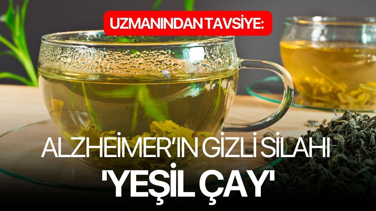 Uzmanından tavsiye: Alzheimer’ın gizli silahı 'Yeşil çay'