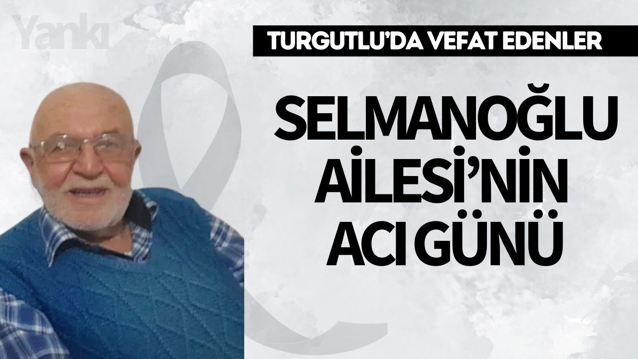 Selmanoğlu Ailesi’nin Acı Günü