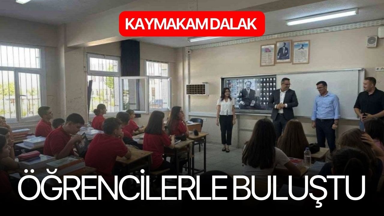 Kaymakam Dalak öğrencilerle buluştu