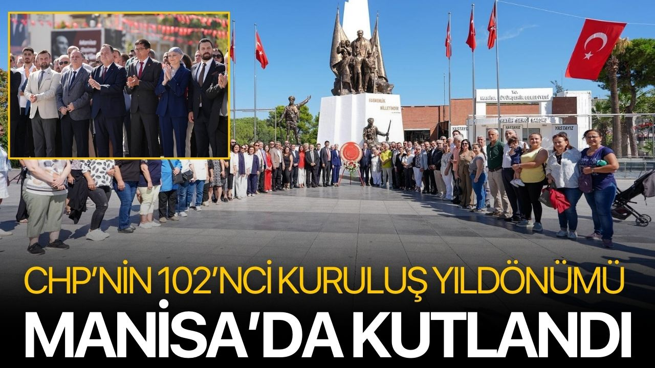 CHP’nin 102’nci Kuruluş Yıldönümü Manisa’da Kutlandı