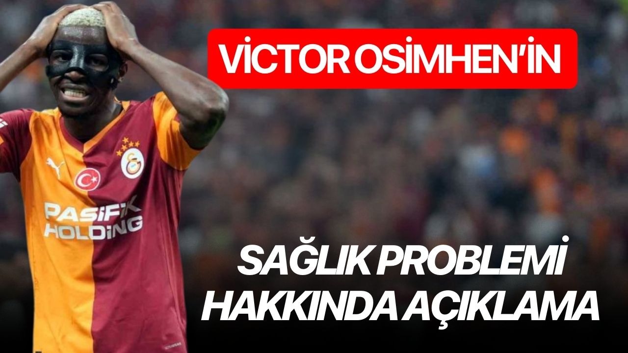 Victor Osimhen’in sağlık problemi hakkında açıklama