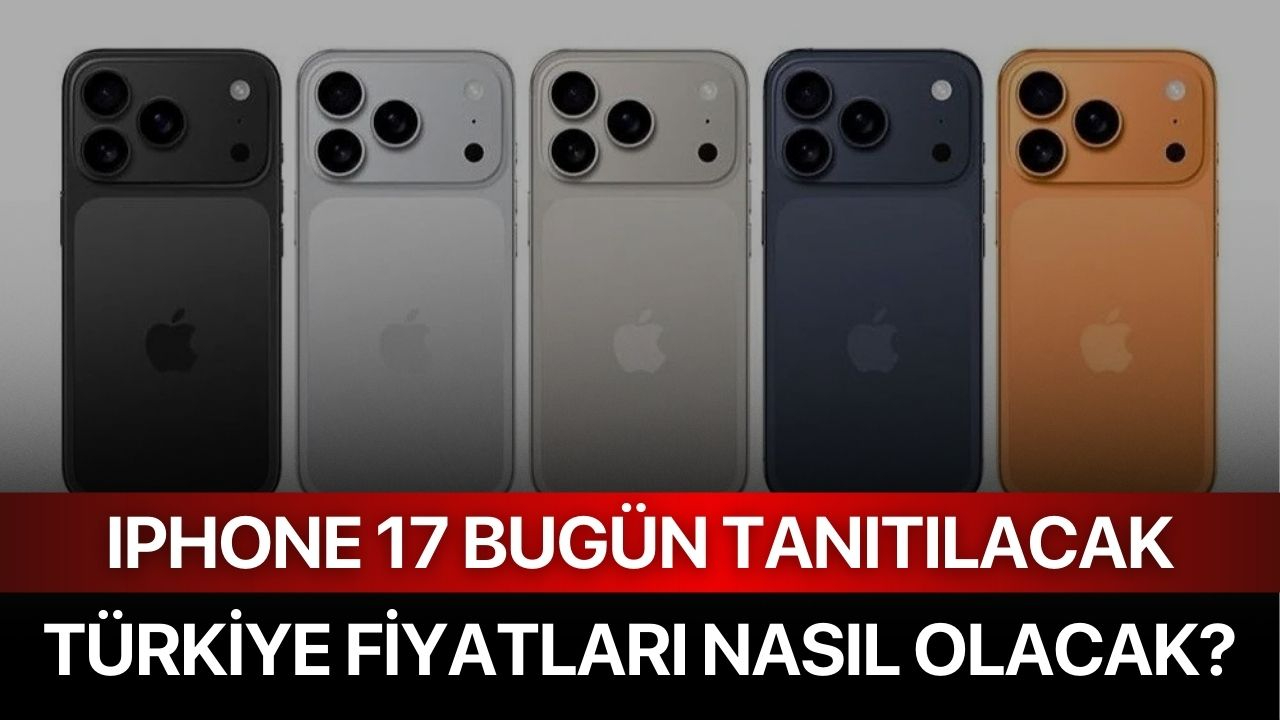 iPhone 17 Bugün Tanıtılacak, Türkiye Fiyatları Nasıl Olacak?