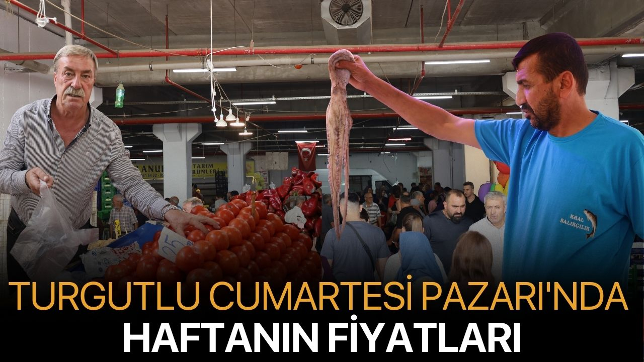 Turgutlu Cumartesi Pazarı'nda Haftanın Fiyatları