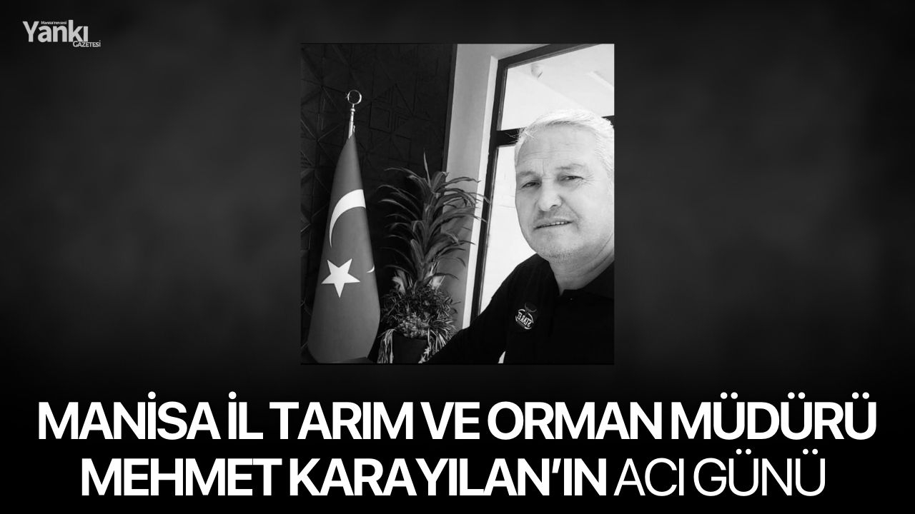 İl Müdürü Karayılan’ın Acı Günü