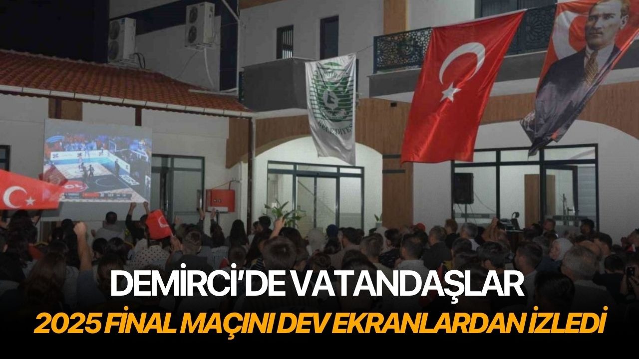 Demirci’de vatandaşlar EuroBasket 2025 final maçını dev ekranlardan izledi