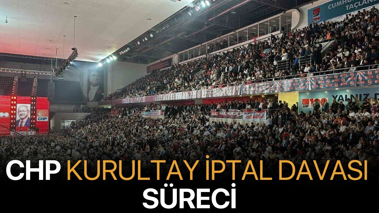 CHP Kurultay İptal Davası Süreci