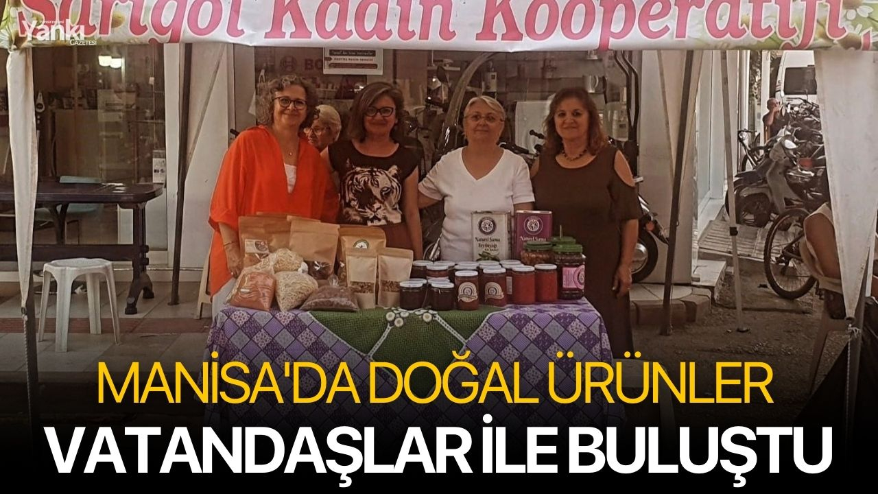 Manisa'da doğal ürünler vatandaşlar ile buluştu