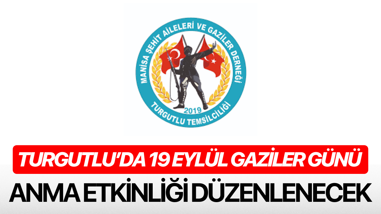 Turgutlu’da 19 Eylül Gaziler Günü Anma Etkinliği Düzenlenecek
