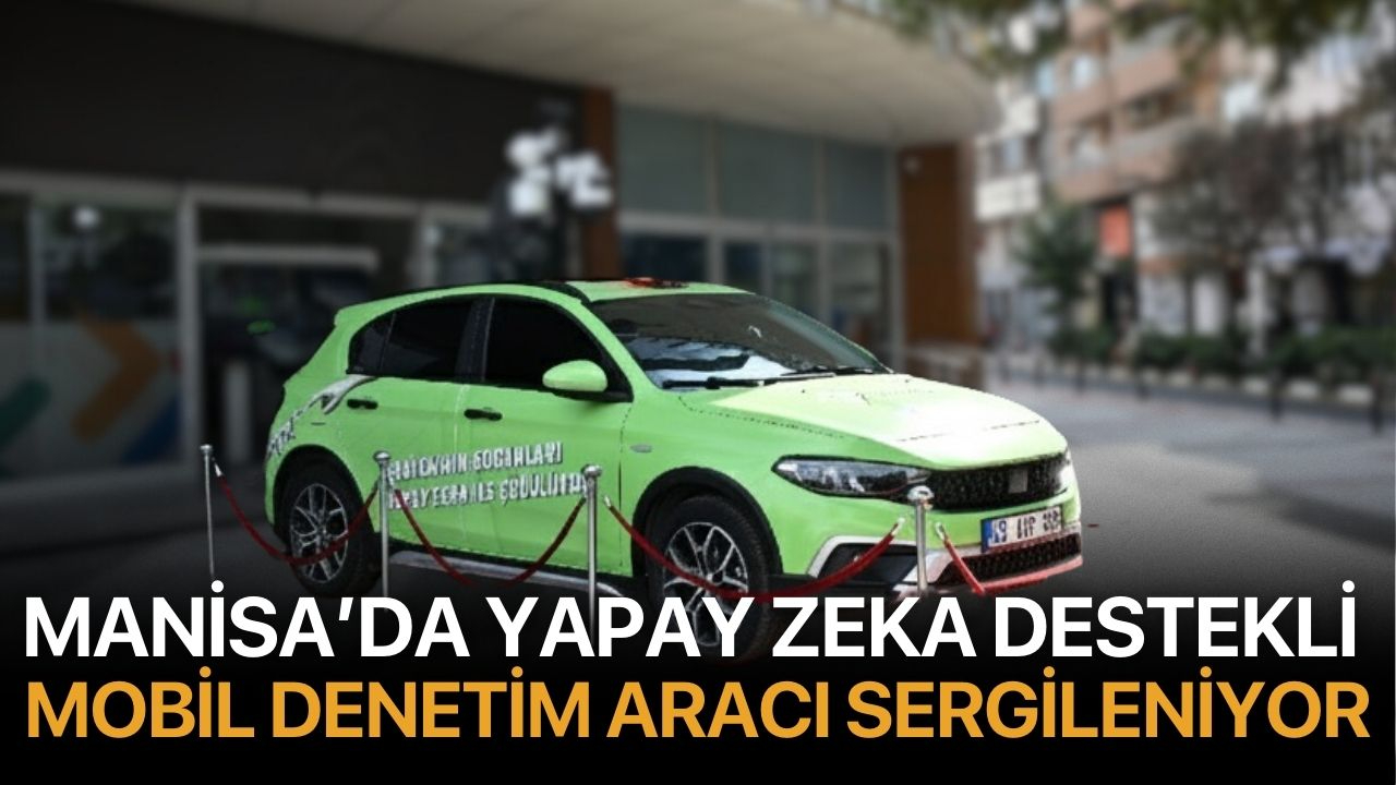 Manisa’da Yapay Zeka Destekli Mobil Denetim Aracı Sergileniyor