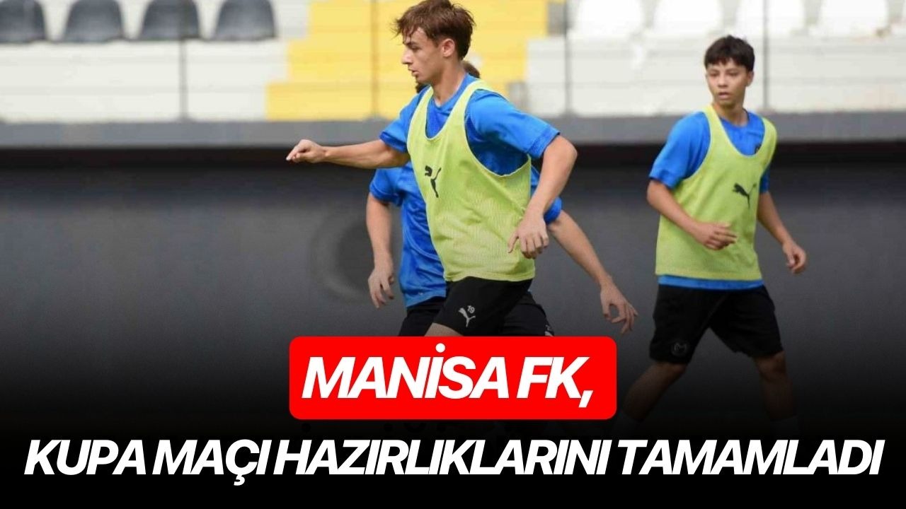 Manisa FK, kupa maçı hazırlıklarını tamamladı