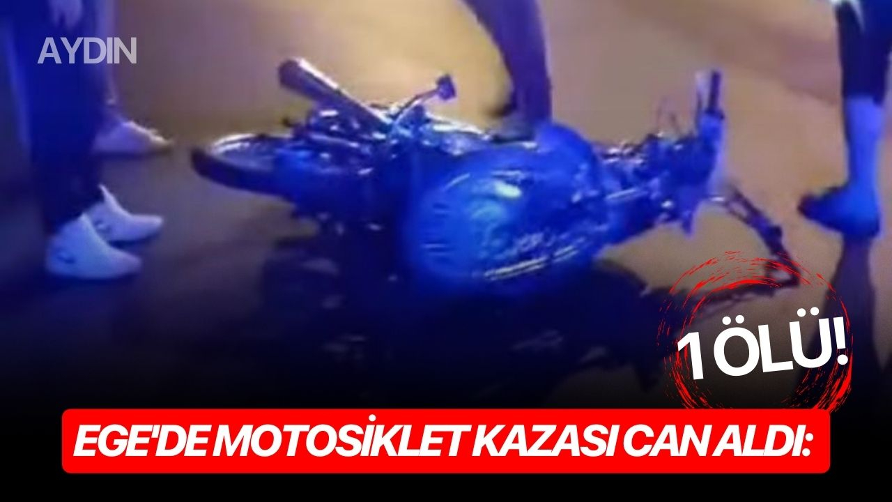 Ege'de motosiklet kazası can aldı: 1 ölü!