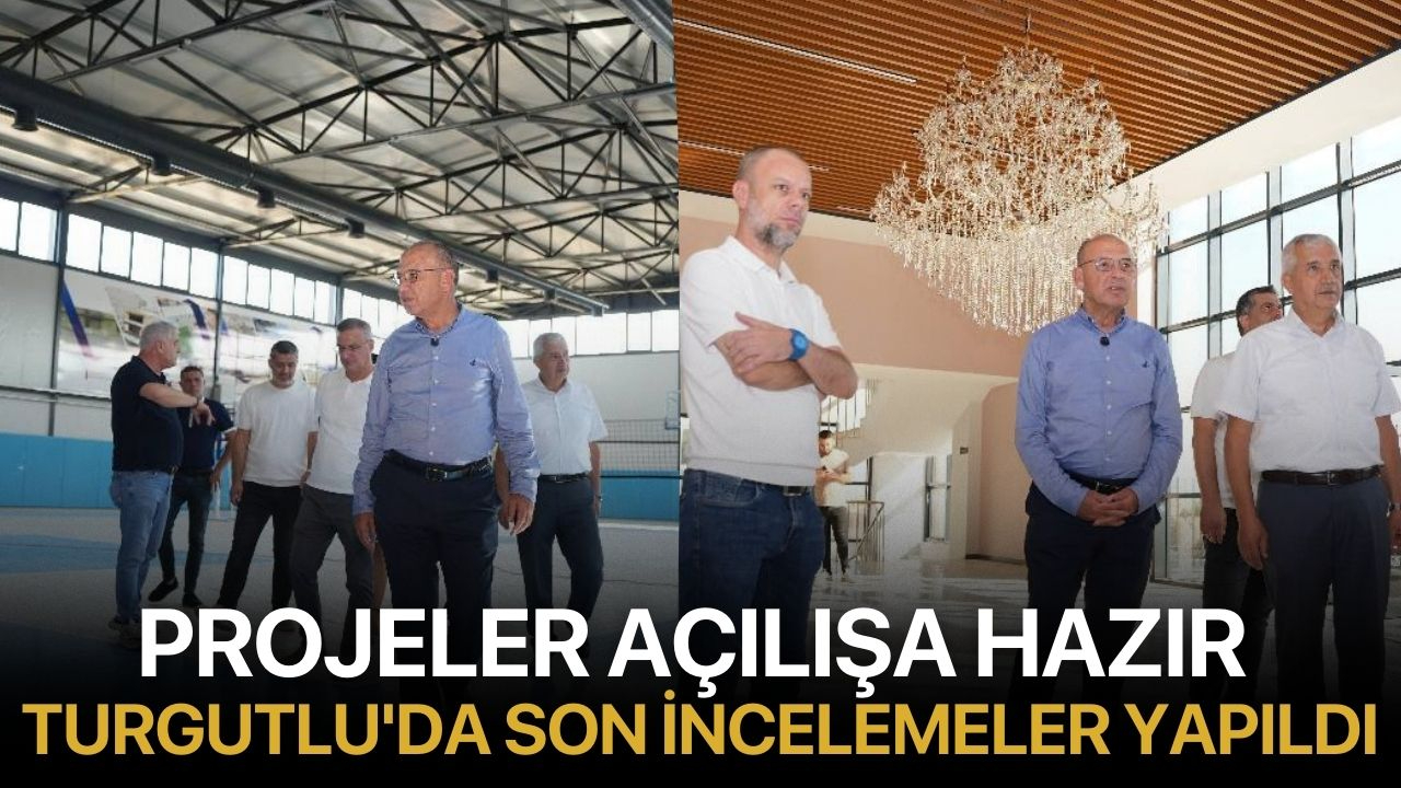Projeler Açılışa Hazır Turgutlu'da Son İncelemeler Yapıldı