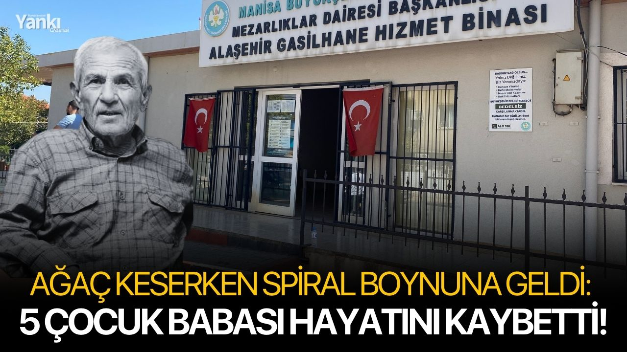 Ağaç keserken spiral boynuna geldi: 5 çocuk babası hayatını kaybetti!
