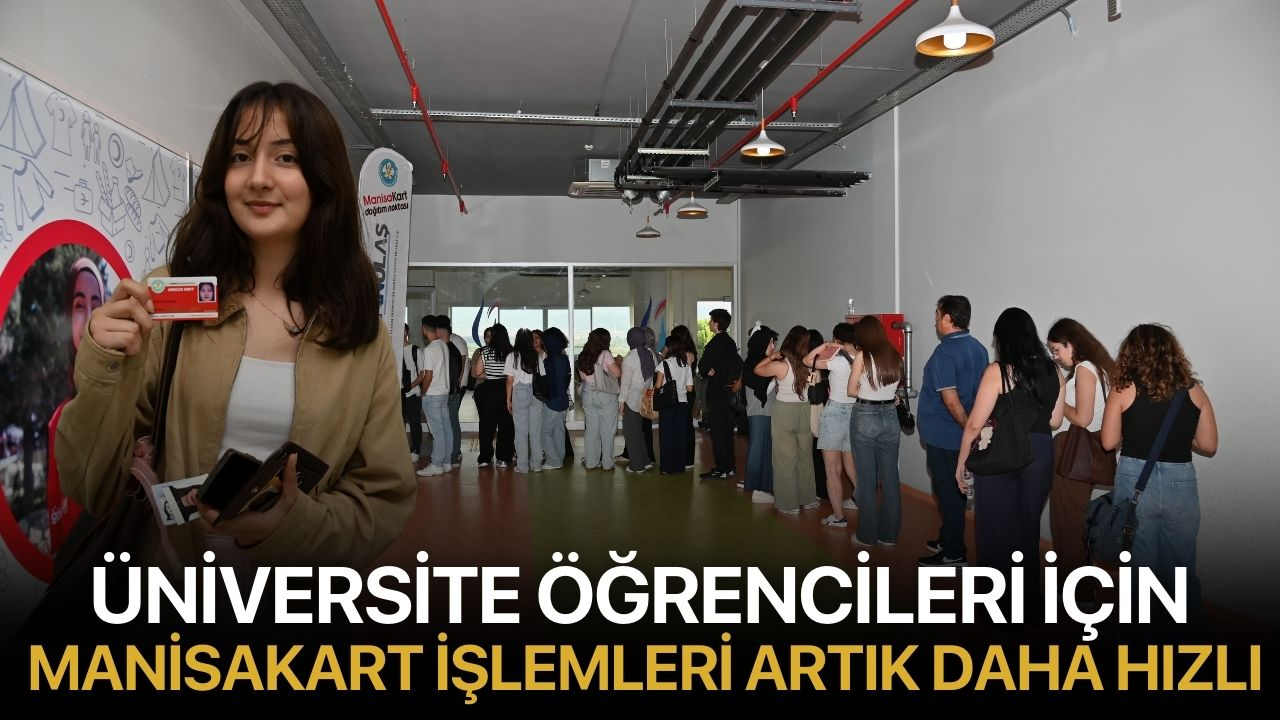 Üniversite Öğrencileri İçin Manisakart İşlemleri Artık Daha Hızlı