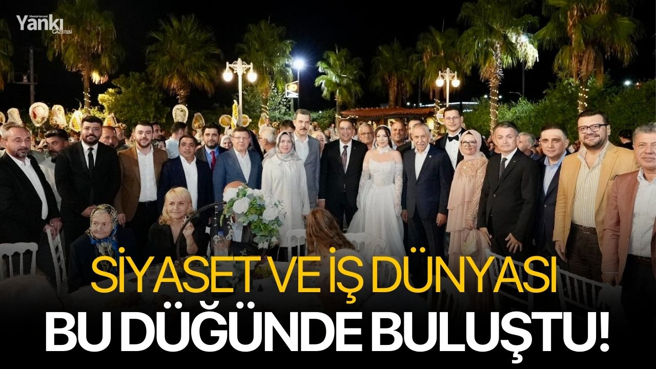 Siyaset ve iş dünyası bu düğünde buluştu!
