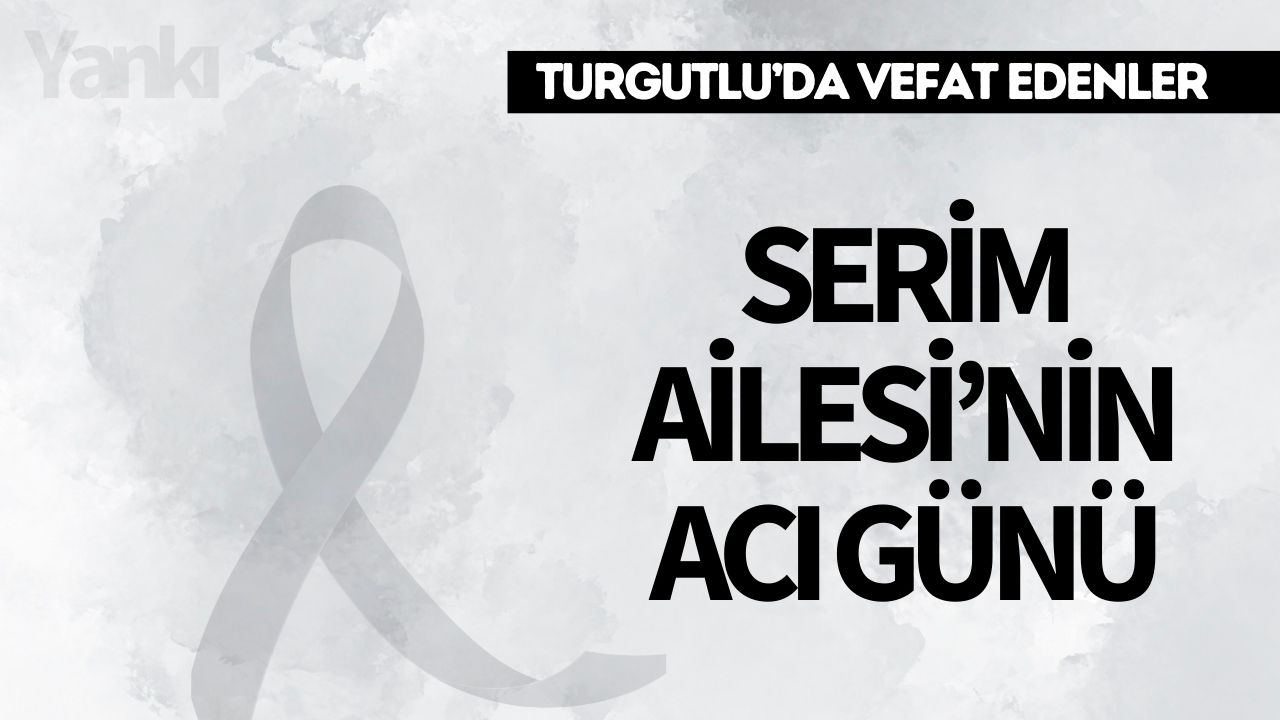 Serim Ailesi’nin Acı Günü