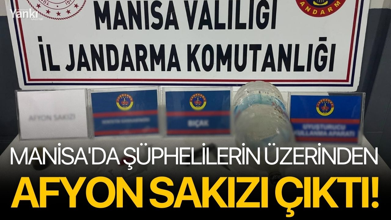 Manisa'da şüphelilerin üzerinden afyon sakızı çıktı!