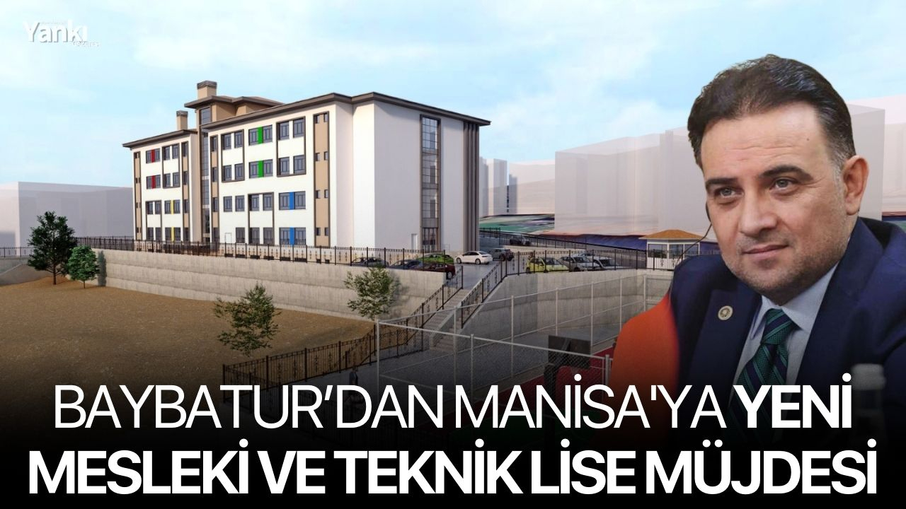 Baybatur’dan Manisa'ya Yeni Mesleki ve Teknik Lise Müjdesi