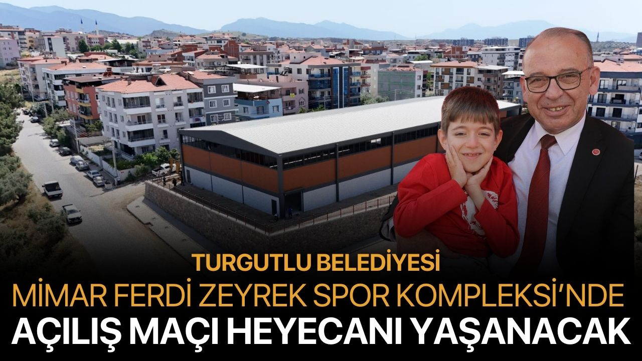Turgutlu Belediyesi Mimar Ferdi Zeyrek Spor Kompleksi’nde Açılış Maçı Heyecanı Yaşanacak