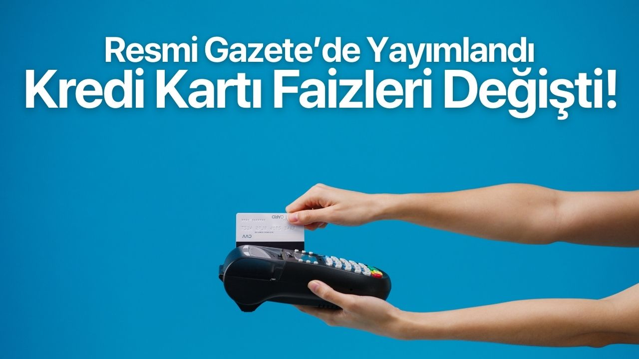 Kredi kartı faiz oranları değişti!