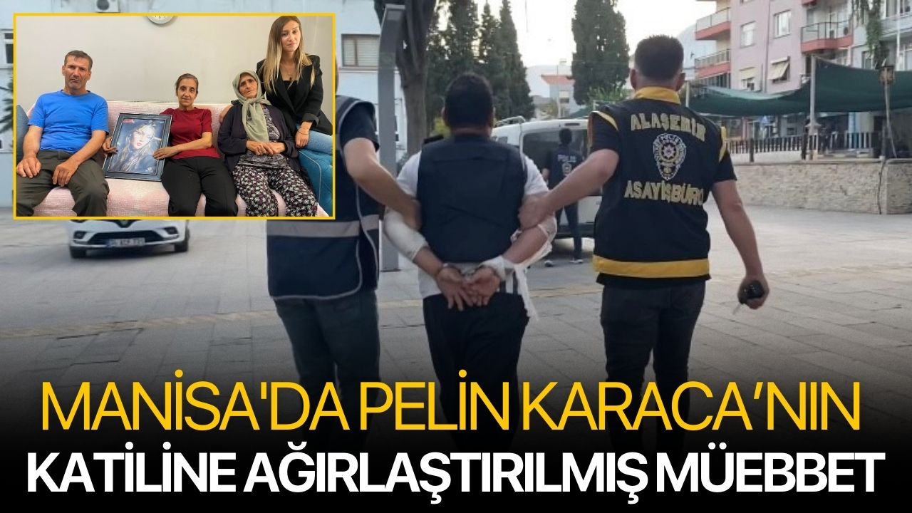 Manisa'da Pelin Karaca’nın Katiline Ağırlaştırılmış Müebbet