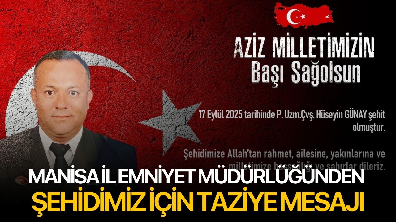 Manisa İl Emniyet Müdürlüğünden şehidimiz için taziye mesajı