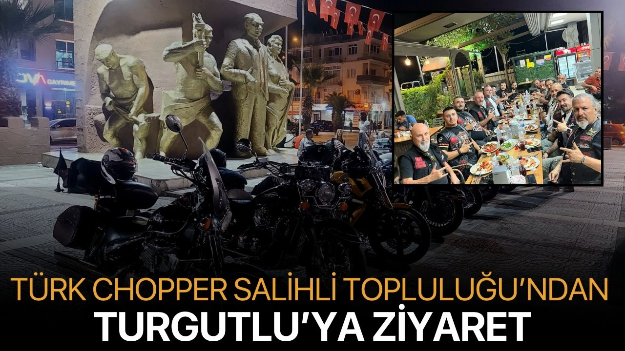 Türk Chopper Salihli Topluluğu’ndan Turgutlu’ya Ziyaret