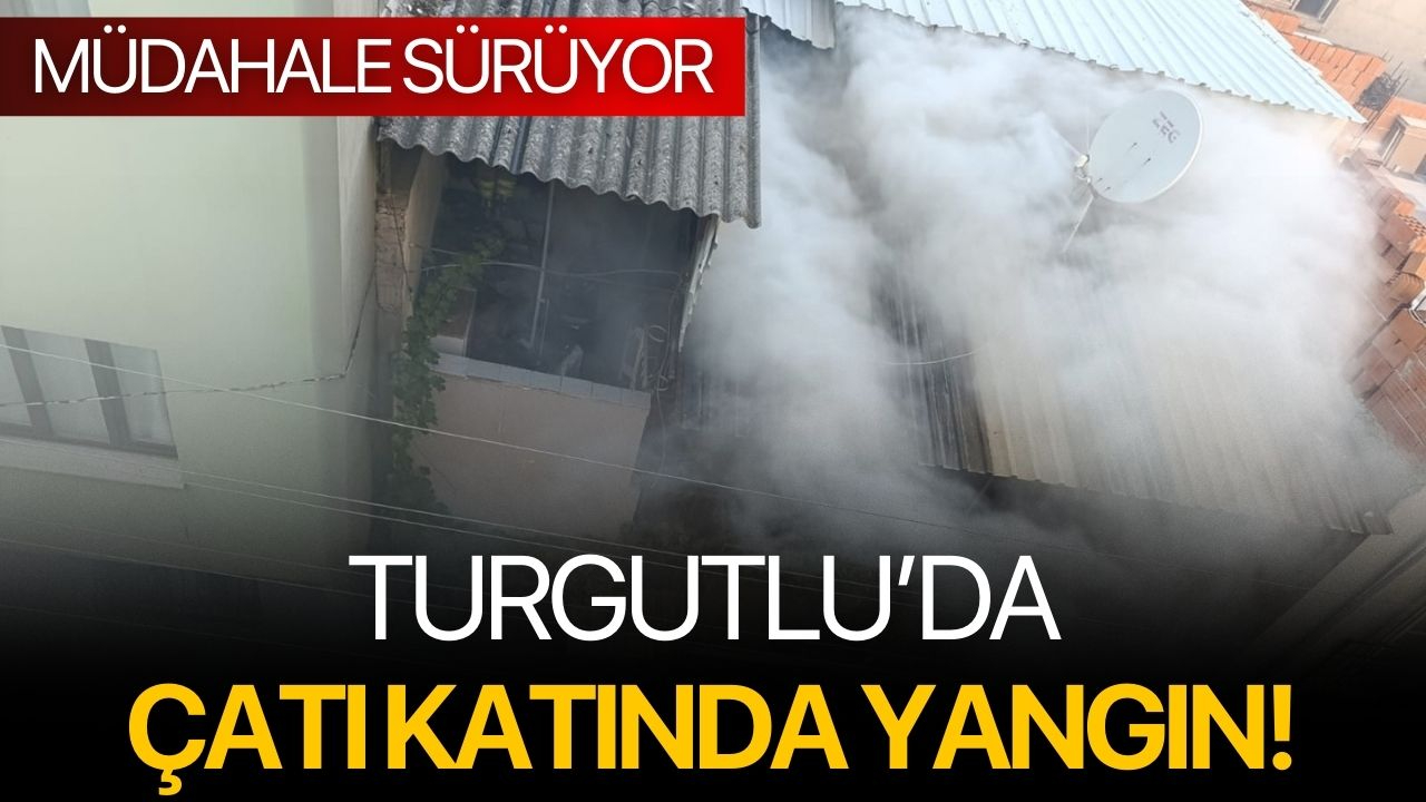 Turgutlu’da Çatı Katında Yangın!
