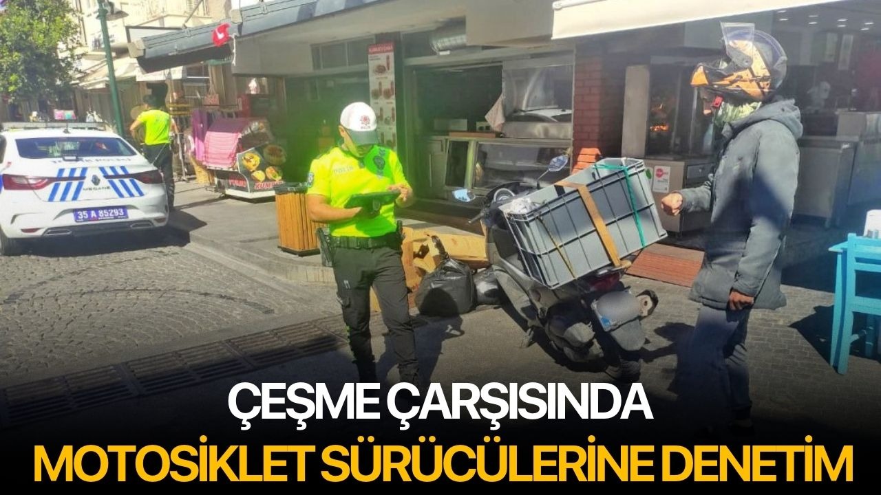 Çeşme çarşısında motosiklet sürücülerine denetim