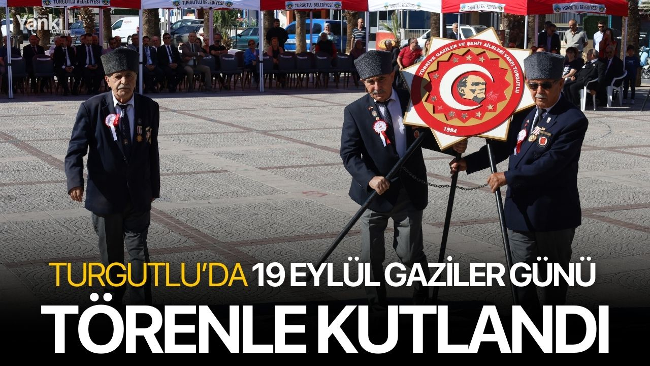 Turgutlu’da 19 Eylül Gaziler Günü Törenle Kutlandı