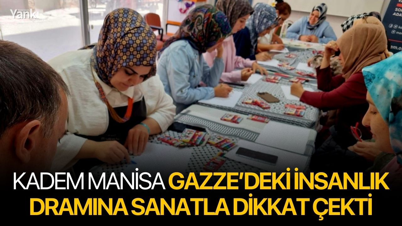 KADEM Manisa Gazze’deki İnsanlık Dramına Sanatla Dikkat Çekti