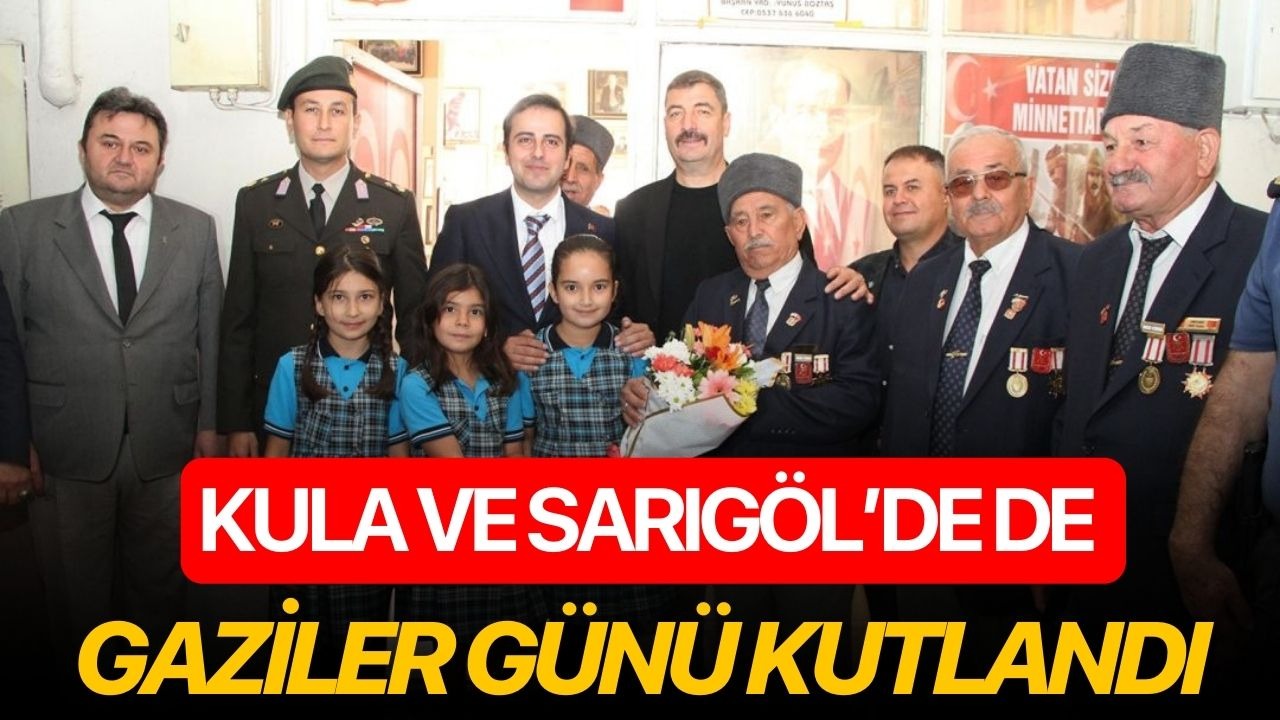 Kula ve Sarıgöl’de de Gaziler Günü kutlandı