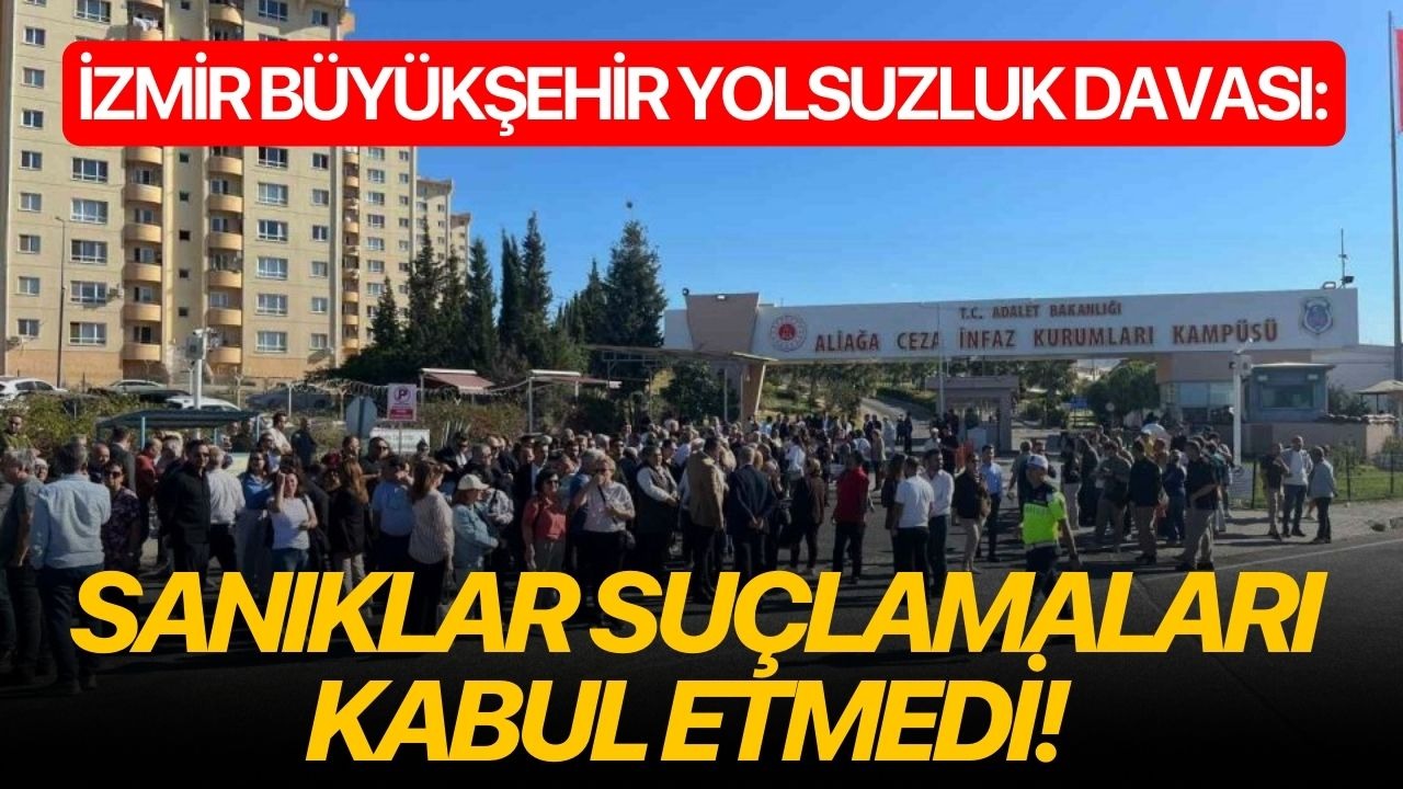 İzmir Büyükşehir yolsuzluk davası: Sanıklar suçlamaları kabul etmedi